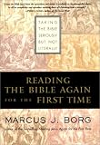 Reading the Bible Again for the First Time: Taking the Bible Seriously But Not Literally