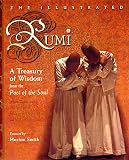 The Illustrated Rumi: A Treasury of Wisdom from the Poet of the Soul