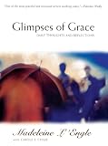 Madeleine L'Engle - Glimpses of Grace: Daily Thoughts and Reflections