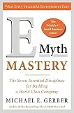 E-Myth Mastery : The Seven Essential Disciplines for Building a World Class Company