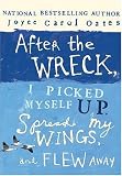 After the Wreck, I Picked Myself Up, Spread My Wings, and Flew Away