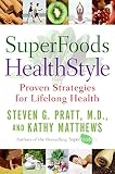 SuperFoods HealthStyle: Proven Strategies for Lifelong Health
