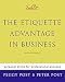 Emily Post's The Etiquette Advantage in Business: Personal Skills for Professional Success, Second Edition