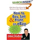 How to Buy, Sell, and Profit on eBay: Kick-Start Your Home-Based Business in Just Thirty Days