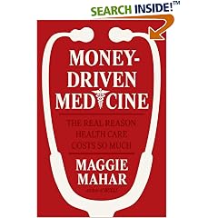 Money-Driven Medicine: The Real Reason Health Care Costs So Much