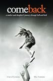 Come Back: A Mother and Daughters Journey Through Hell and Back