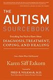 The Autism Sourcebook: Everything You Need to Know About Diagnosis, Treatment, Coping, and Healing