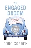 The Engaged Groom: You\’re Getting Married. Read this Book.