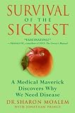 Survival of the Sickest: A Medical Maverick Discovers Why We Need Disease