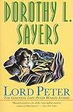 Lord Peter : The Complete Lord Peter Wimsey Stories