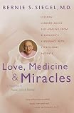 Love, Medicine and Miracles: Lessons Learned about Self-Healing from a Surgeon’s Experience with Ex