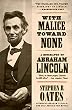 With Malice Toward None: A Life of Abraham Lincoln