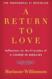 A Return to Love: Reflections on the Principles of "A Course in Miracles"