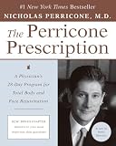 The Perricone Prescription: A Physicians 28-Day Program for Total Body and Face Rejuvenation