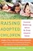 Raising Adopted Children, Revised Edition: Practical Reassuring Advice for Every Adoptive Parent