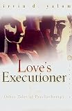 Love's Executioner: & Other Tales of Psychotherapy (Perennial Classics)