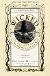 Wicked: The Life and Times of the Wicked Witch of the West