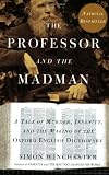 The Professor and the Madman: A Tale of Murder, Insanity, and the Making of The Oxford English Dictionary