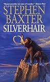 Silverhair (Baxter, Stephen. Mammoth Trilogy, Bk. 1.)