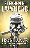 The Iron Lance (The Celtic Crusades, Book 1)