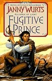 Fugitive Prince: The Wars of Light and Shadow (Third Part) (Alliance of Light/Janny Wurts, 1st Bk)