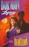 The Rebellion (Dark Moon Legacy, Vol 3)