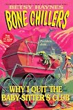 Why I Quit the Baby-Sitters Club (Haynes, Betsy. Bone Chillers, No. 17.)