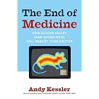 The End of Medicine: How Silicon Valley (and Naked Mice) Will Reboot Your Doctor