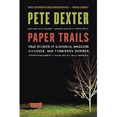 pete dexter - paper trails - hardcover