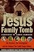 The Jesus Family Tomb: The Discovery, the Investigation, and the Evidence That Could Change History