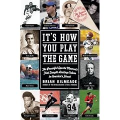 It's How You Play the Game: The Powerful Sports Moments That Taught Lasting Values to America's Finest