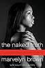 <b>The Naked Truth</b><br>by Marvelyn Brown  & Courtney Martin
