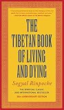 The Tibetan Book of Living and Dying: The Spiritual Classic & International Bestseller; Revised and Updated Edition