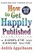 How to Get Happily Published by Judith Appelbaum