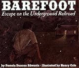 Barefoot: Escape on the Underground Railroad