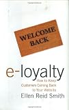  : e-Loyalty: How to Keep Customers Coming Back to Your Website