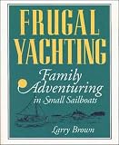 cover of Frugal Yachting: Family Adventuring in Small Sailboats