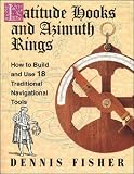 cover of Latitude Hooks and Azimuth Rings: How to Build and Use 18 Traditional Navigational Instruments