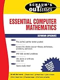 Schaum's Outline of Essential Computer Mathematics