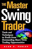 The Master Swing Trader: Tools and Techniques to Profit from Outstanding Short-Term Trading Opportunities