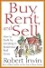 Buy, Rent and Sell: How to Profit by Investing in Residential Real Estate by Robert Irwin