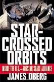 Star-Crossed Orbits: Inside The U.S.-Russian Space Alliance