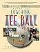 Coaching Tee Ball : The Baffled Parent's Guide by H. W.