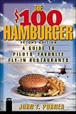 The $100 Hamburger : A Guide to Pilots Favorite Fly-In Restaurants,  Second Edition