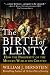 The Birth of Plenty : How the Prosperity of the Modern World was Created