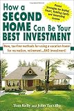 How a Second Home Can Be Your Best Investment: New, Tax-Free Methods for Using a Vacation Home for Recreation, Retirement...AND Investment!