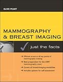Mammography and Breast Imaging: Just The Facts (Just the Facts Series)