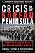 Crisis on the Korean Peninsula : How to Deal With a Nuclear North Korea