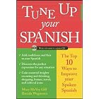 Tune Up Your Spanish : Top 10 Ways to Improve Your Spoken Spanish by Mary McVey Gill, Brenda Wegmann