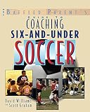 Coaching 6-and-Under Soccer (Baffled Parent's Guide)